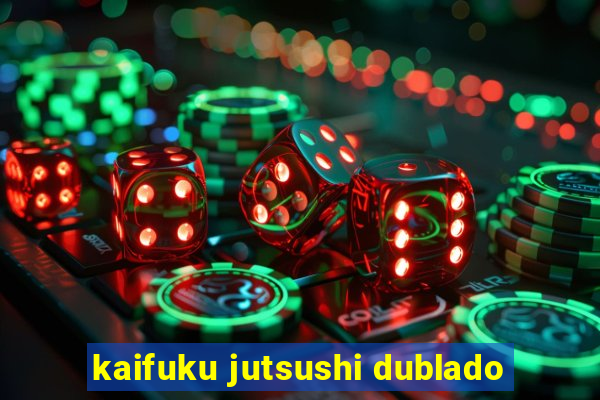 kaifuku jutsushi dublado